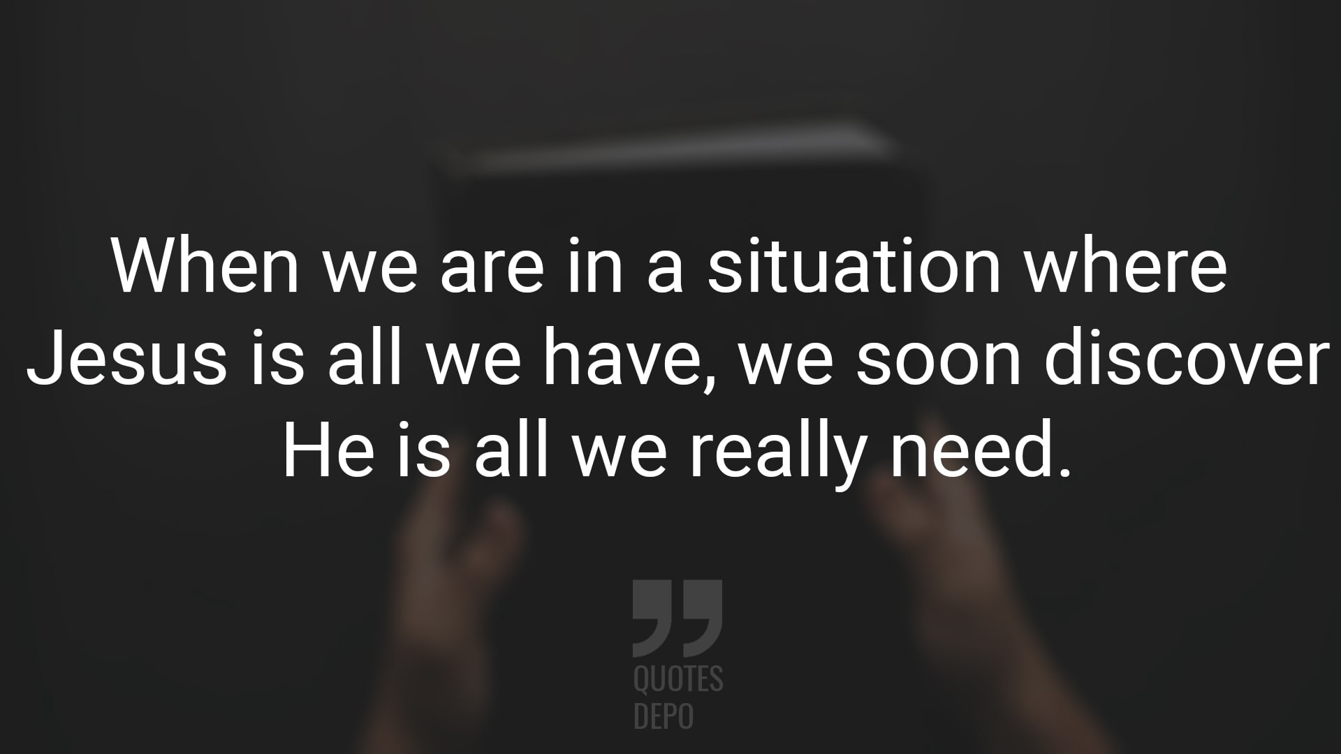 When We are in a Situation Where Jesus is All We Have