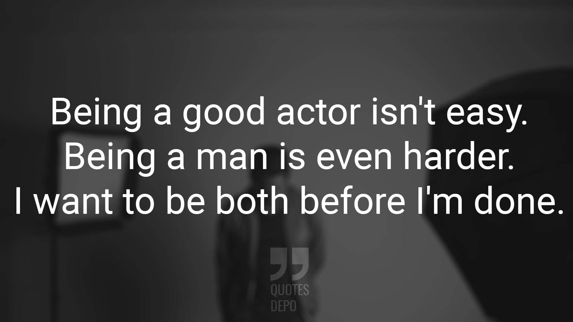 Being a Good Actor isn't Easy