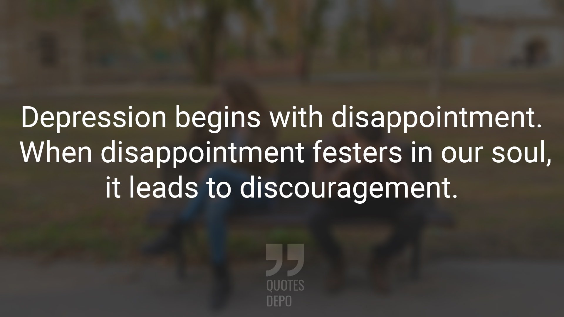 Depression Begins with Disappointment