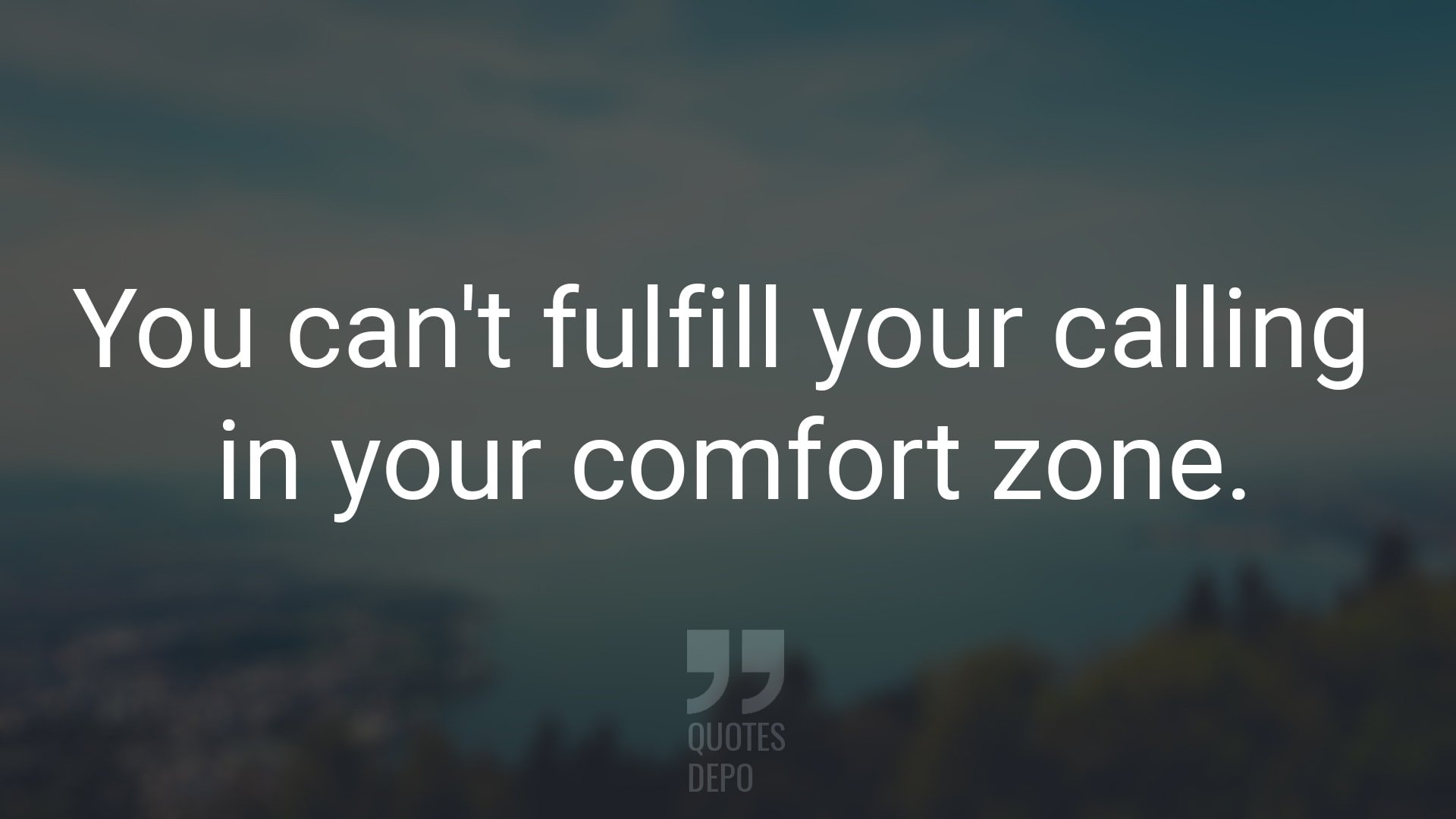 You Can't Fulfill Your Calling in Your Comfort Zone