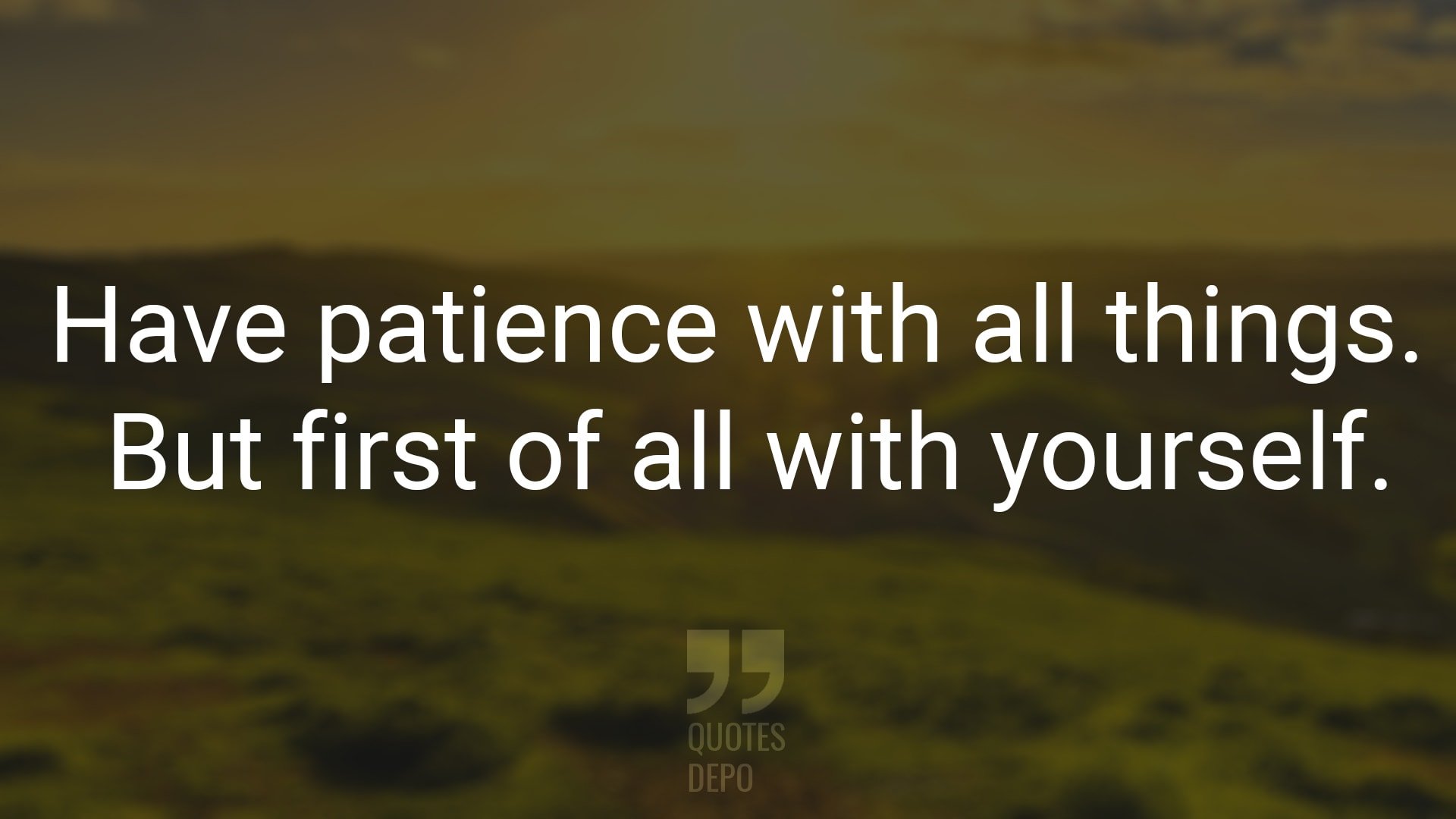 have patience with all thing