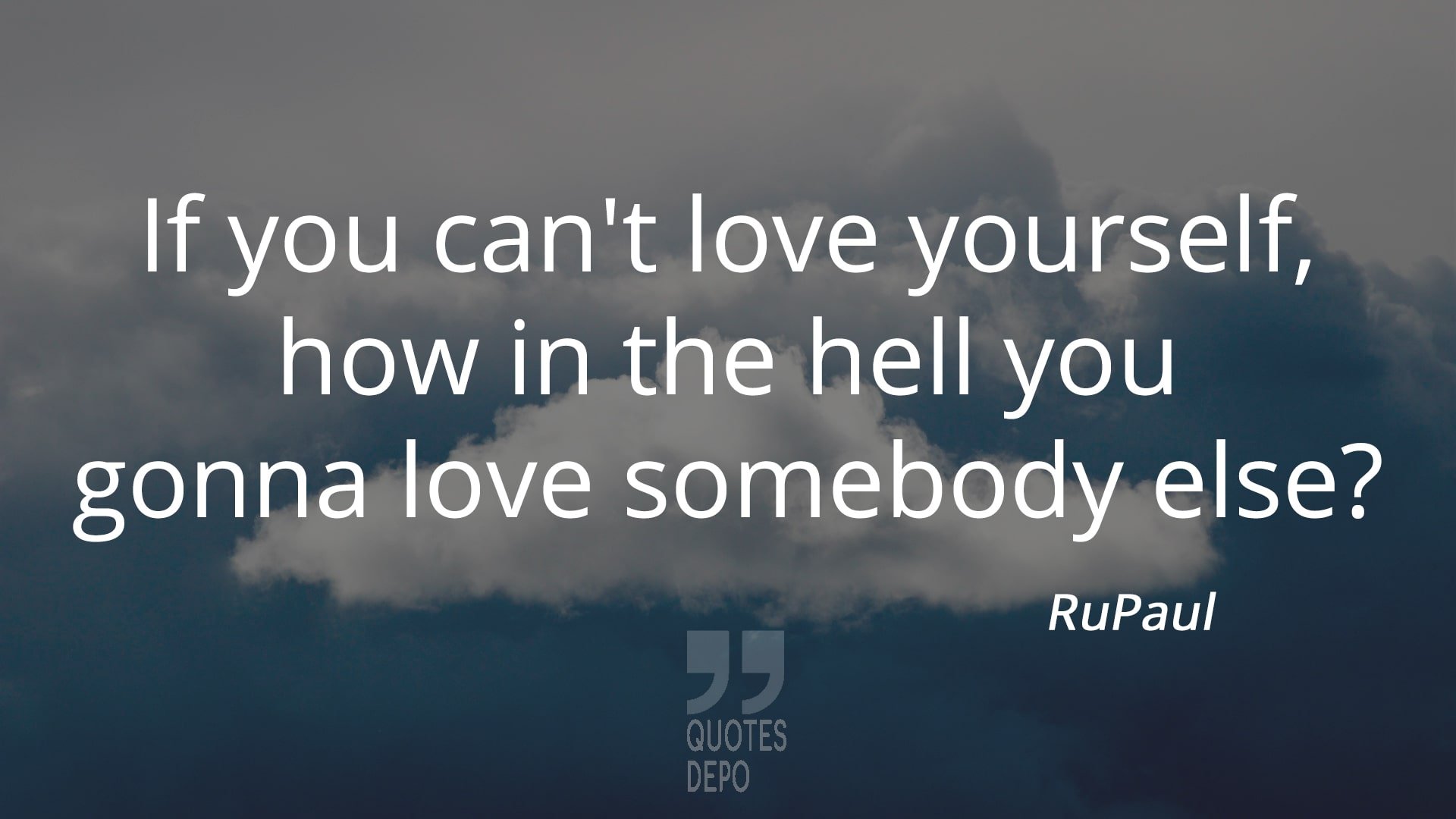 if you can't love yourself