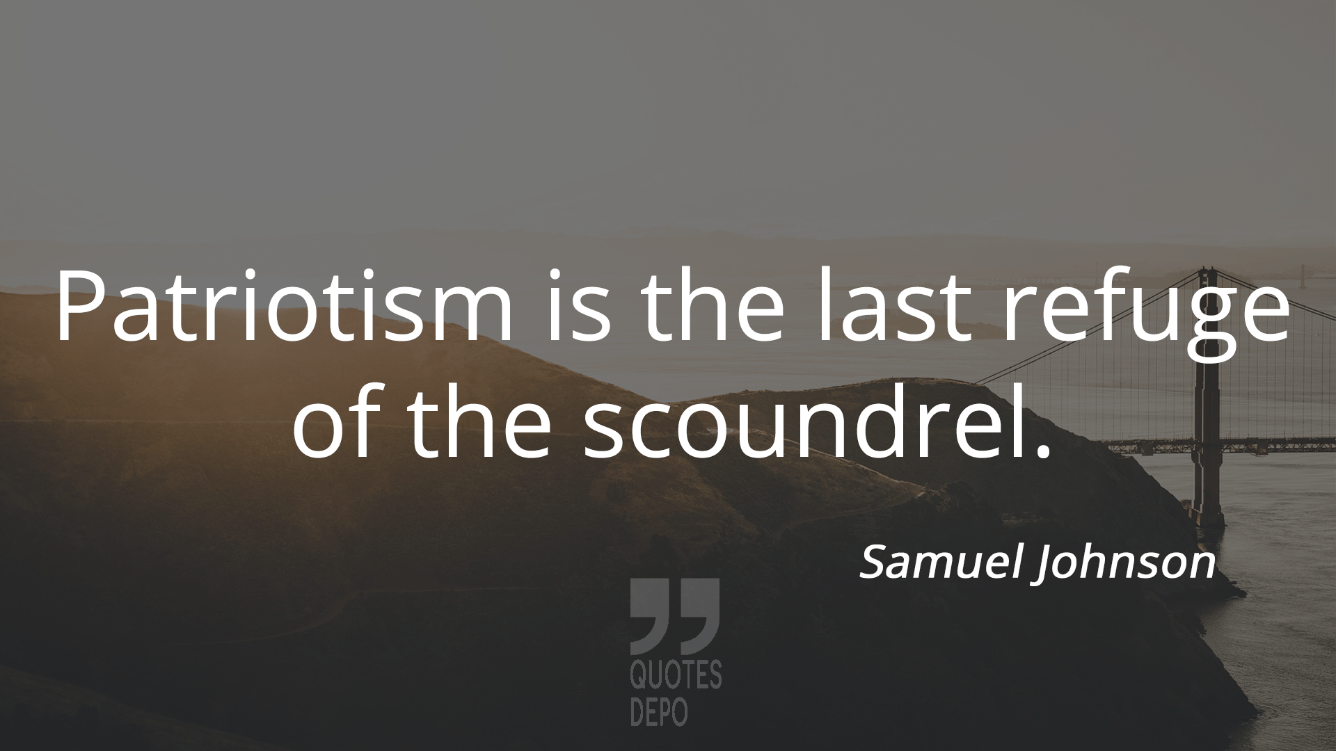 patriotism is the last refuge of the scoundrel - samuel johnson quotes