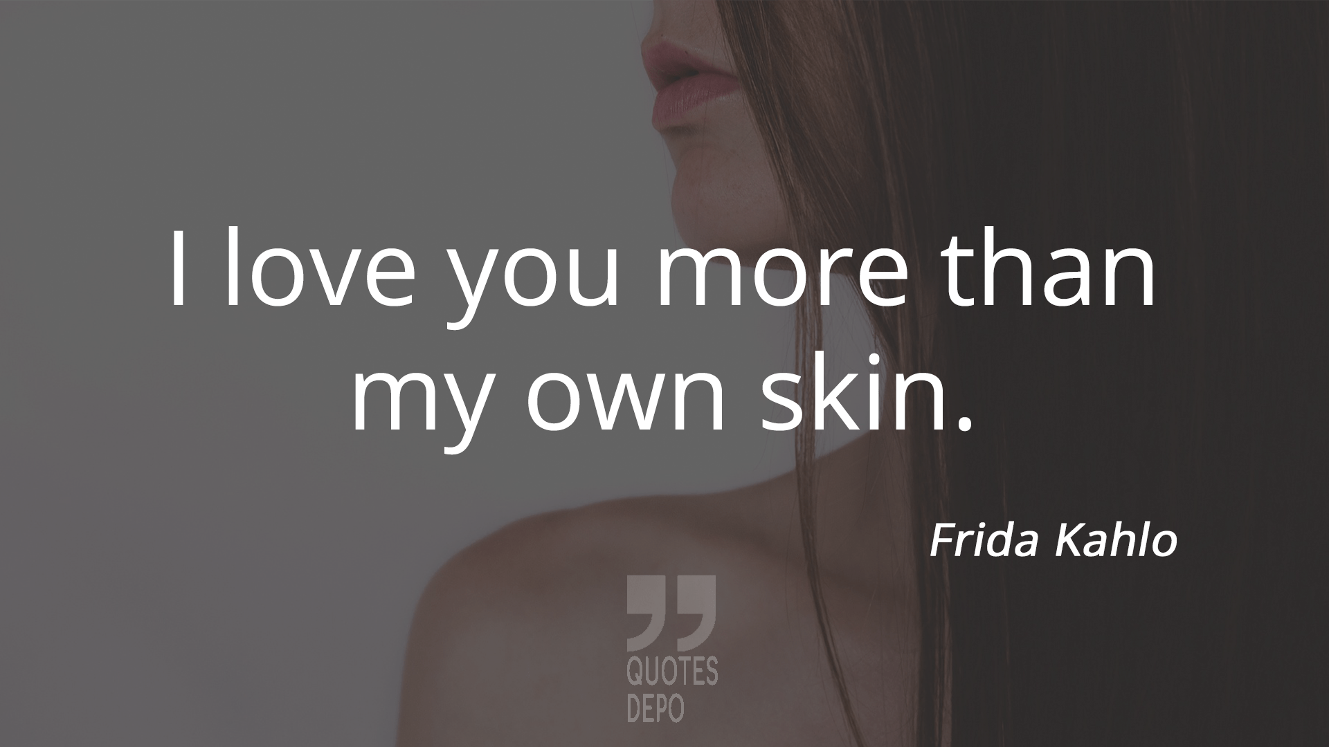 i love you more than my own skin - frida kahlo quotes