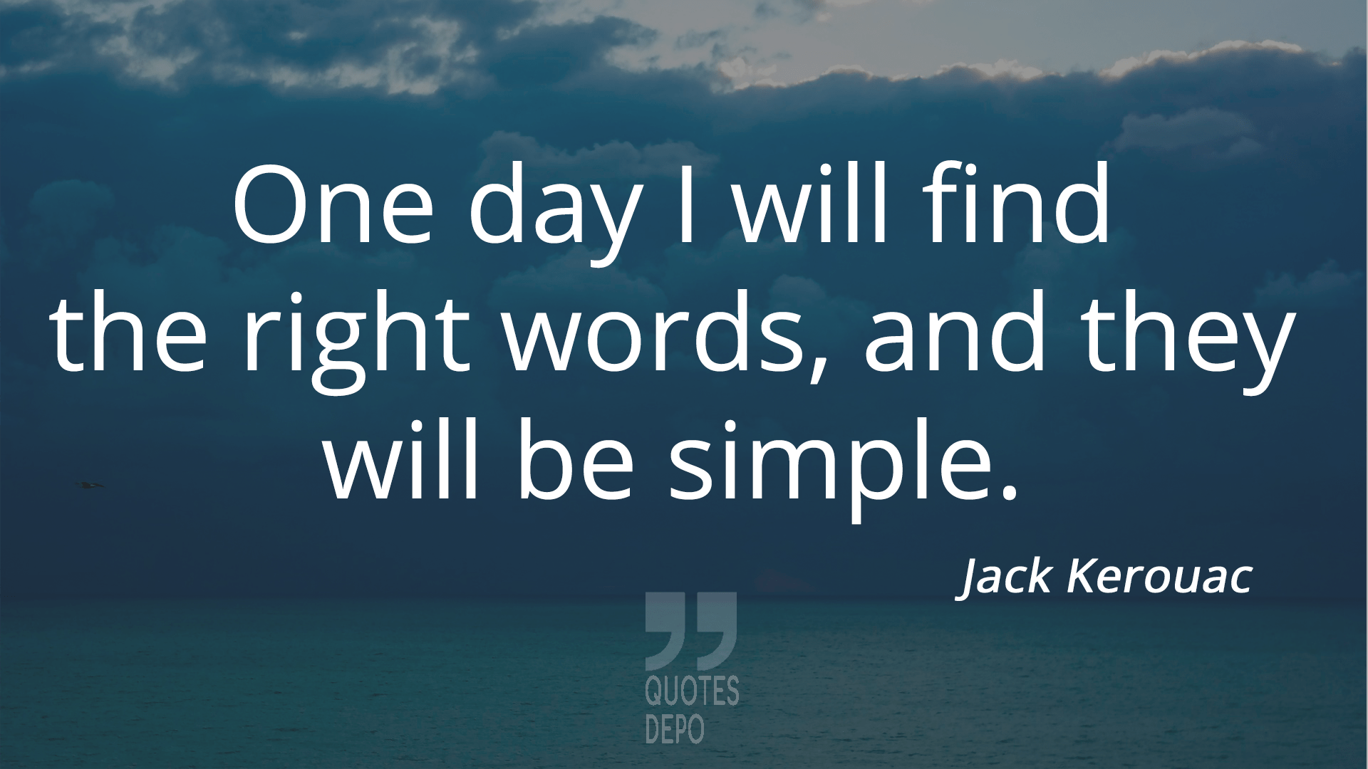 one day i will find the right words and they will be simple - jack kerouac quotes