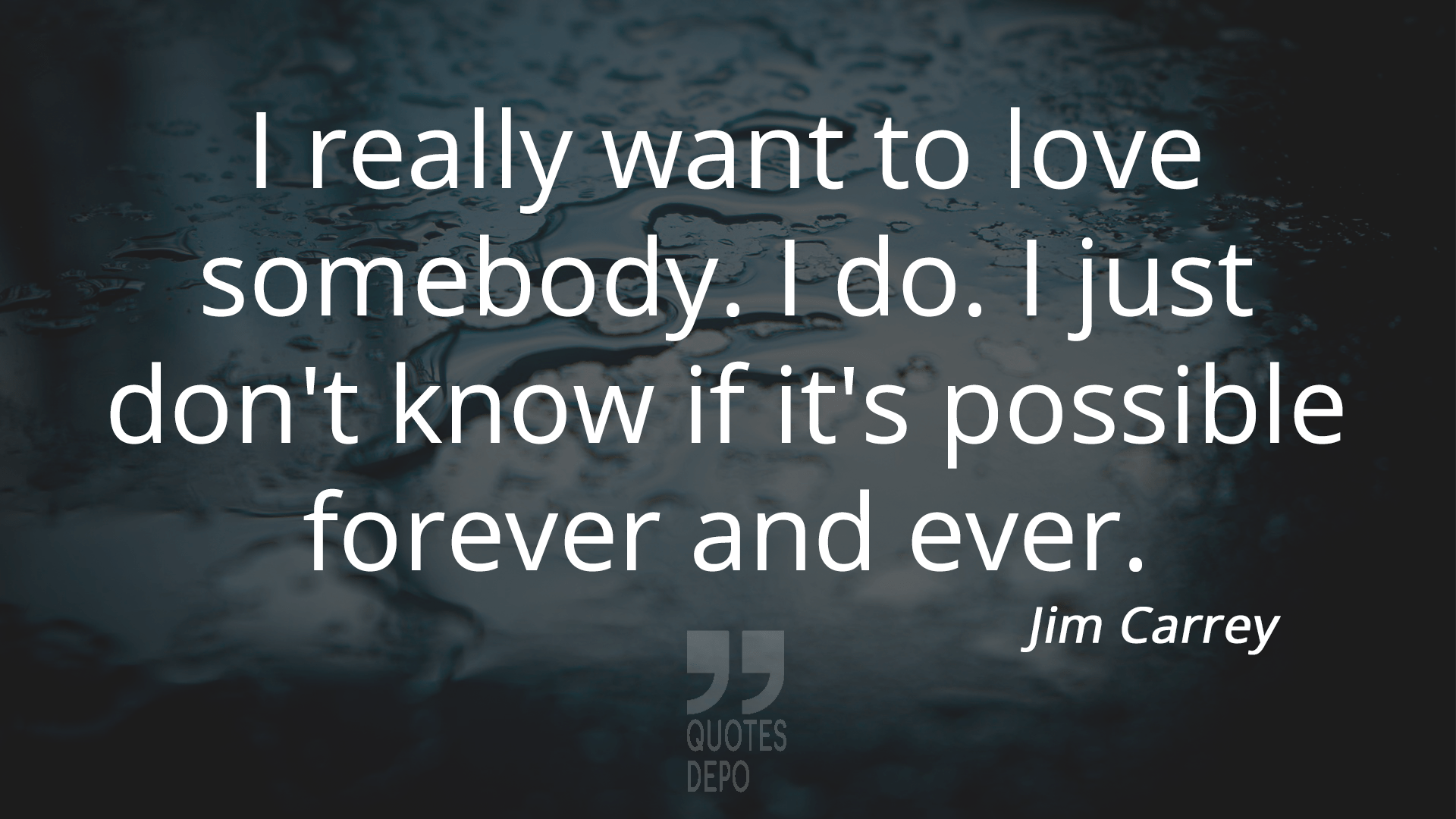 i really want to love somebody - jim carrey quotes
