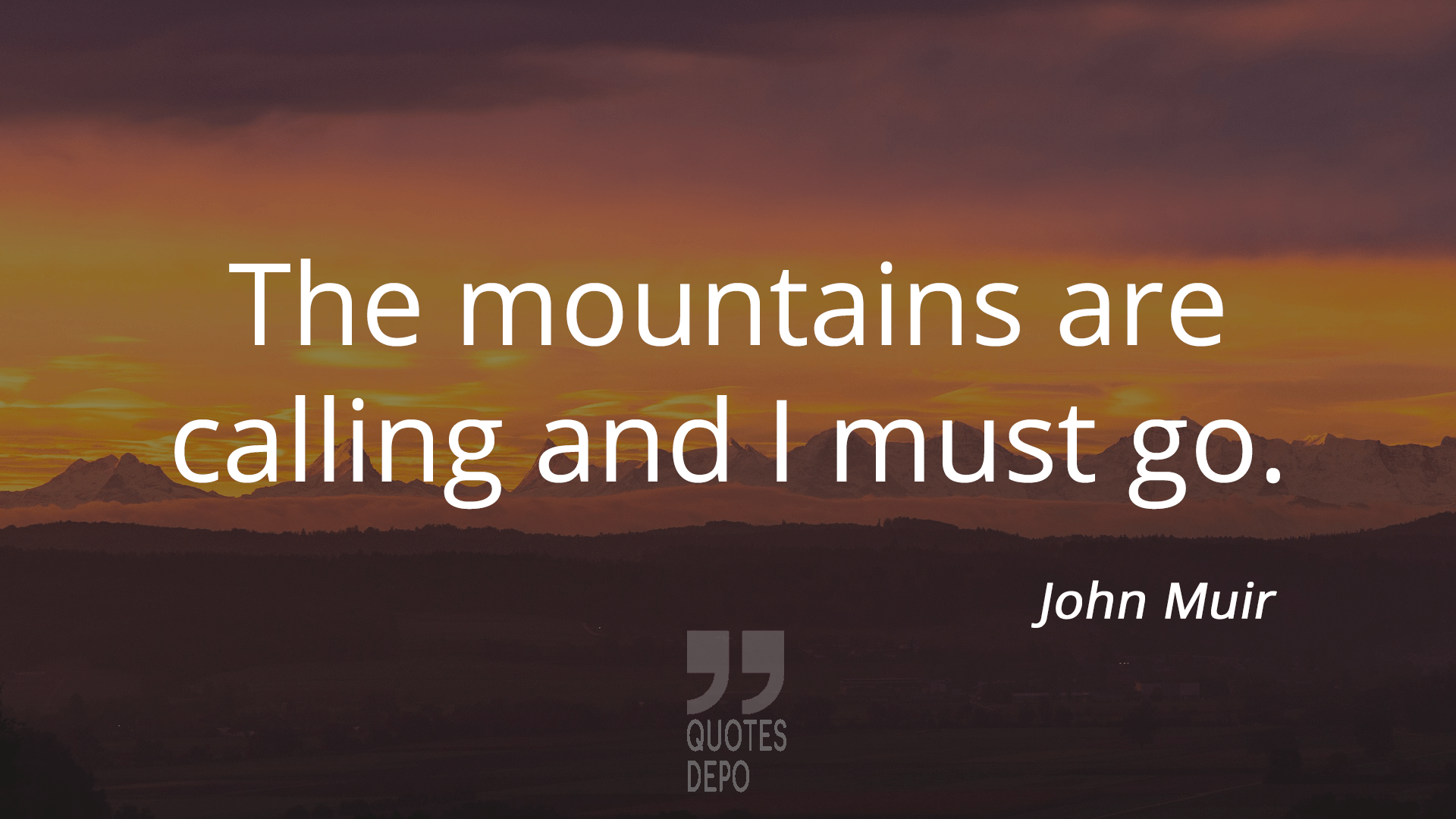 the mountains are calling and i must go - john muir quotes