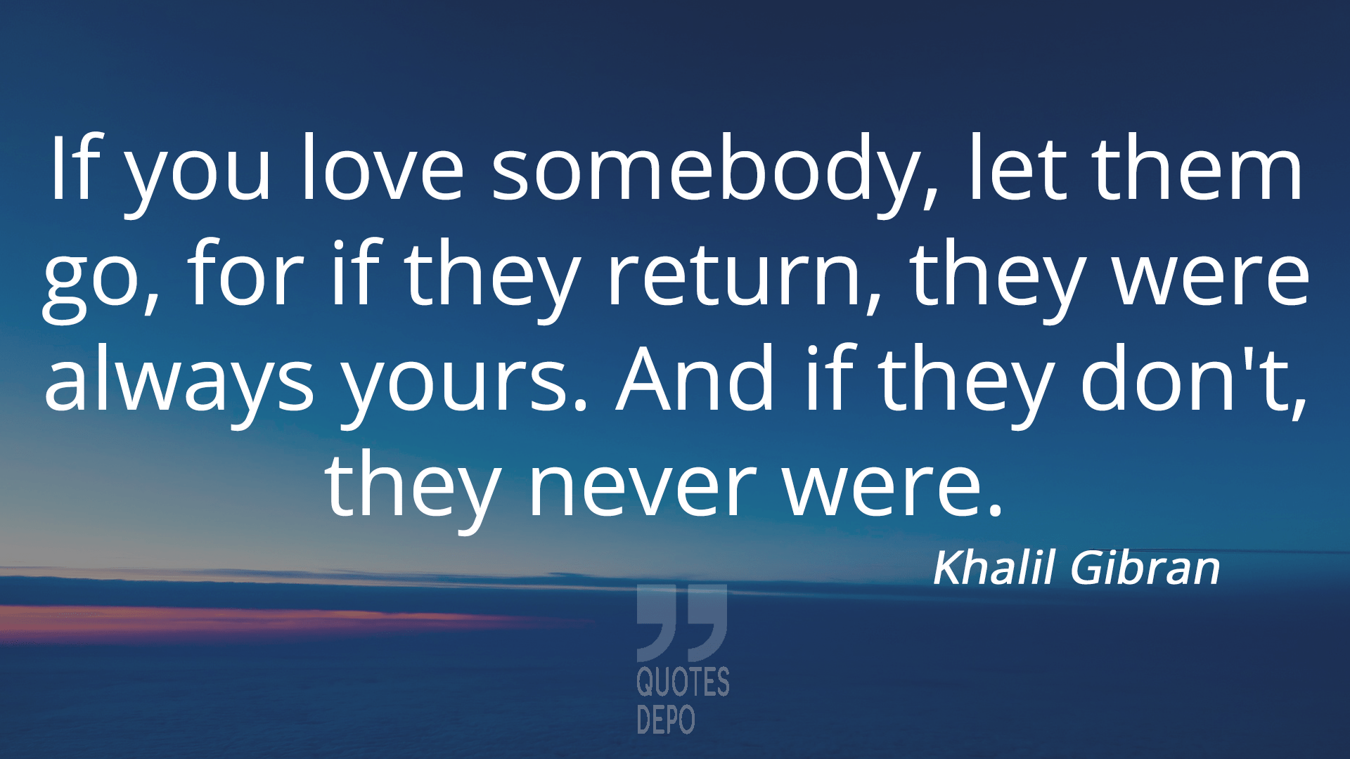 if you love somebody let them go - khalil gibran quotes
