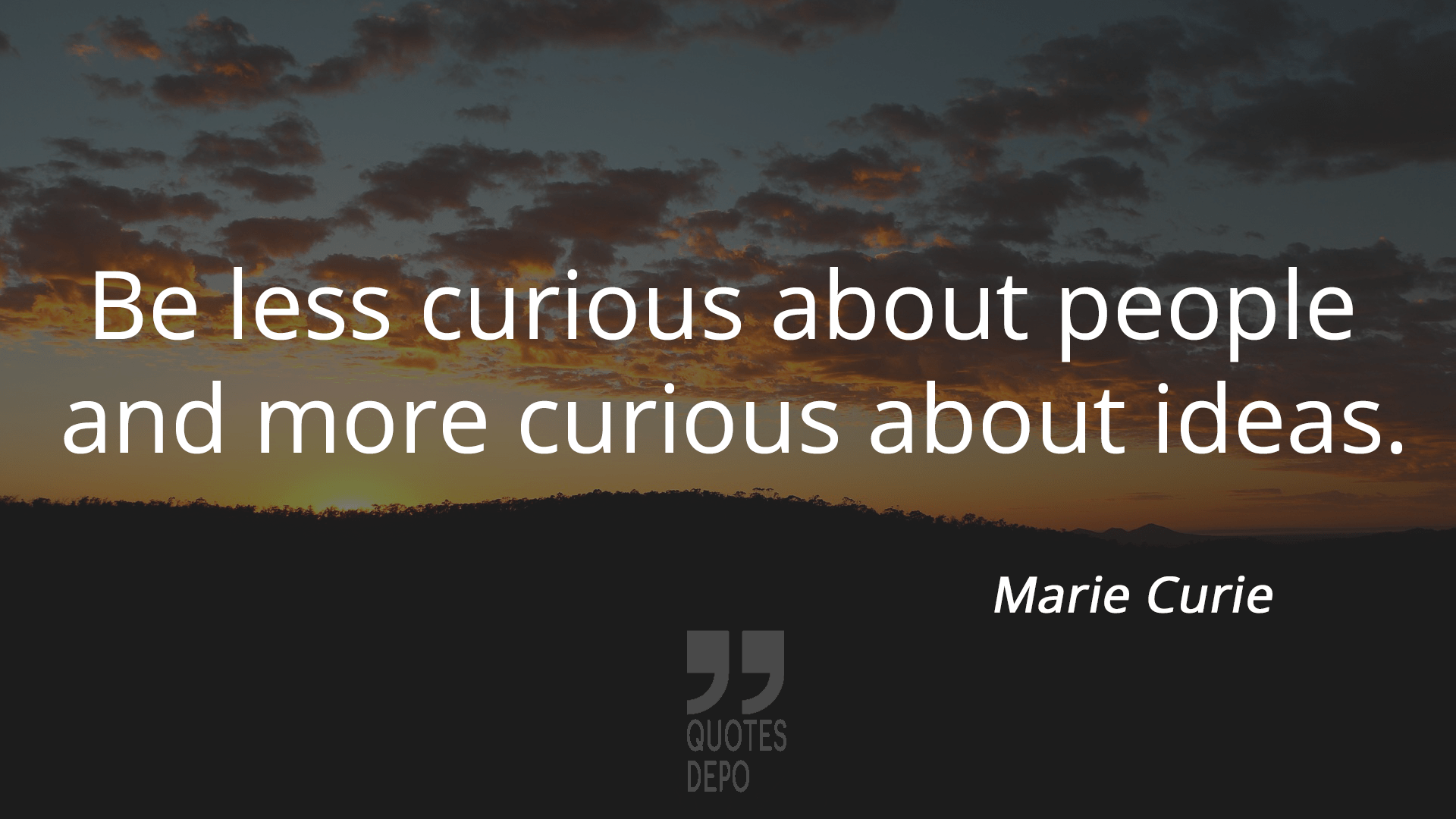be less curious about people - marie curie quotes