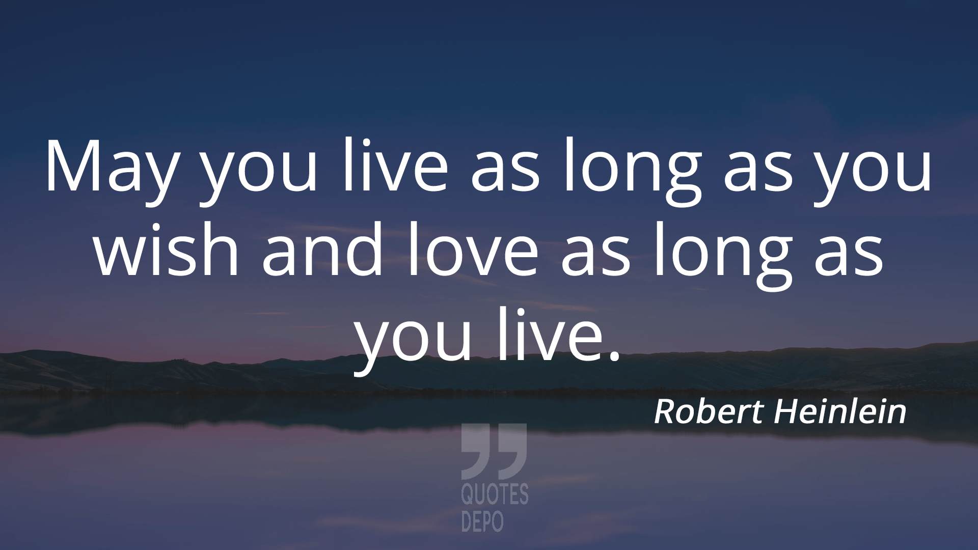 may you live a long life - robert heinlein quotes