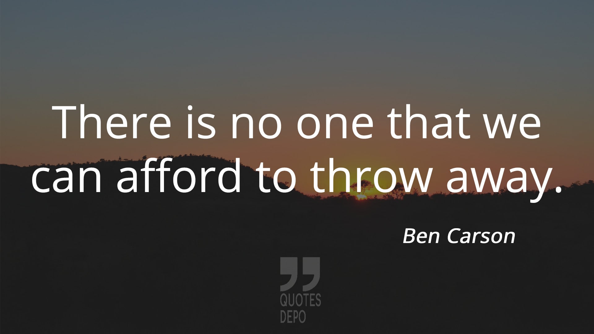 there is no one that we can afford to throw away - Ben Carson Quotes