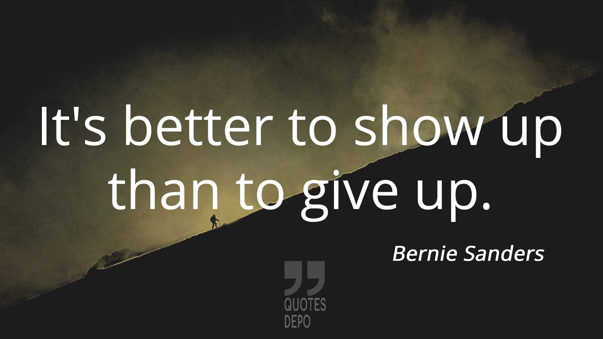 it's better to show up than to give up - bernie sanders quotes