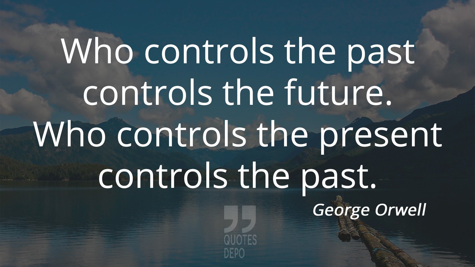 who controls the past controls the future - george orwell quotes