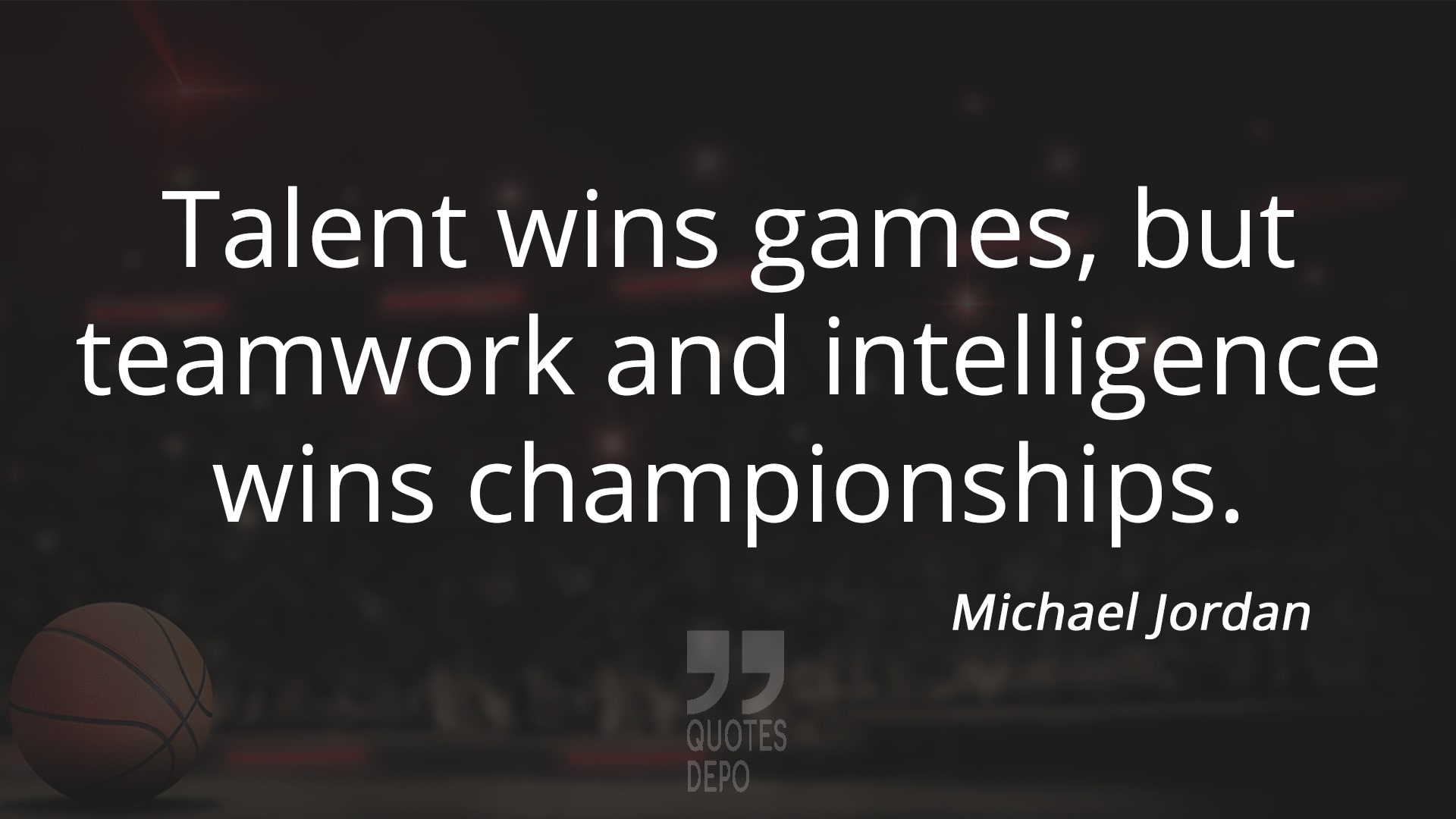 talent wins games but teamwork and intelligence wins championships - michael jordan quotes