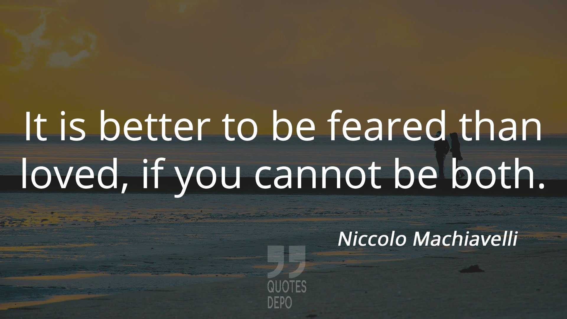 it is better to be feared than loved - niccolo machiavelli quotes