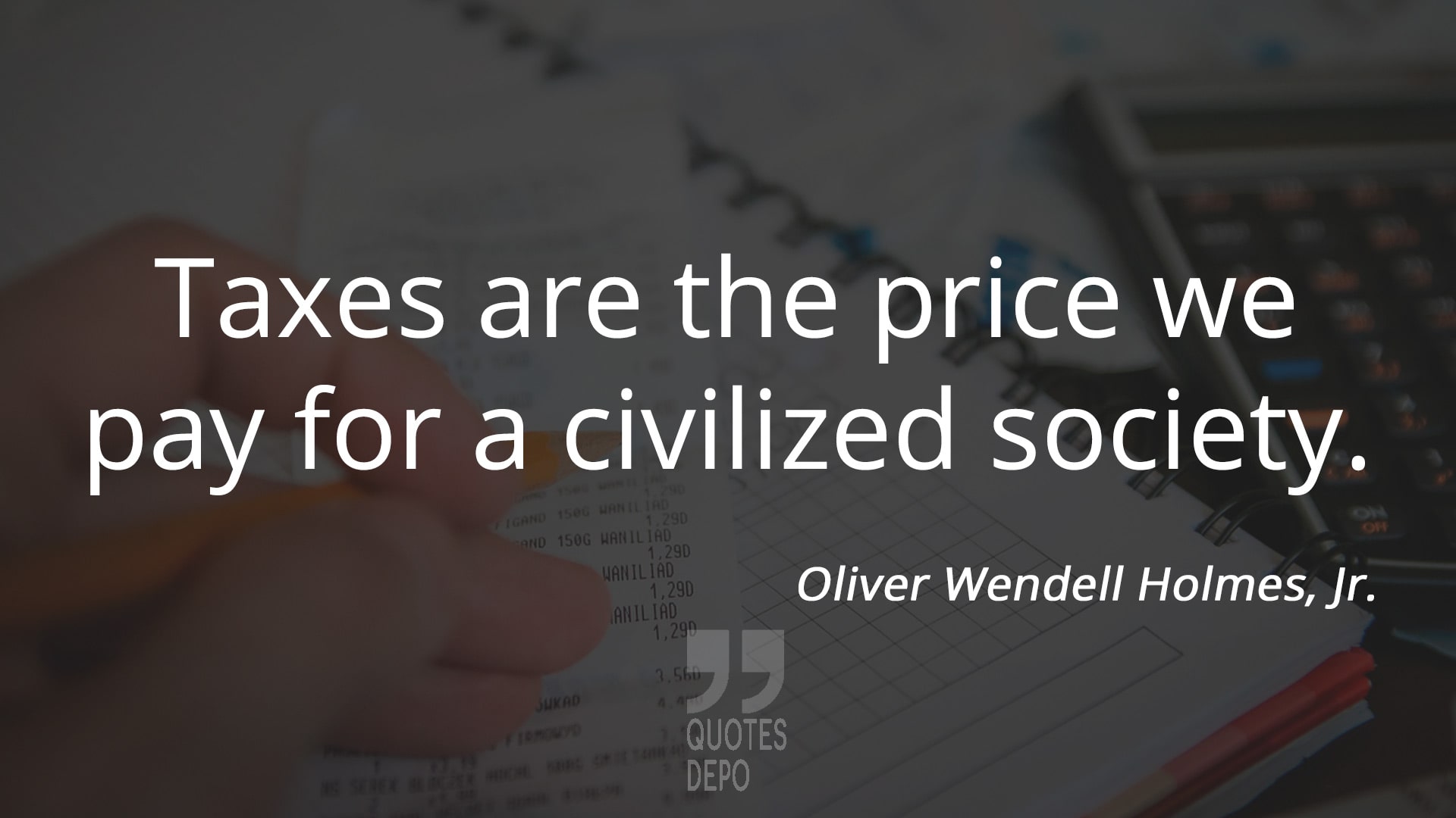 taxes are the price we pay for a civilized society - oliver wendell holmes, jr quotes